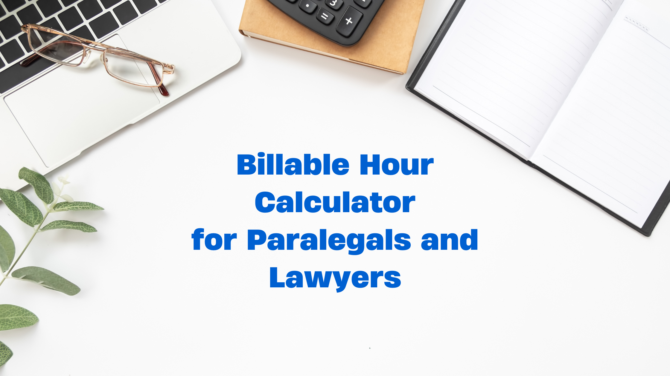 Billable Hours Calculator for Paralegals and Lawyers